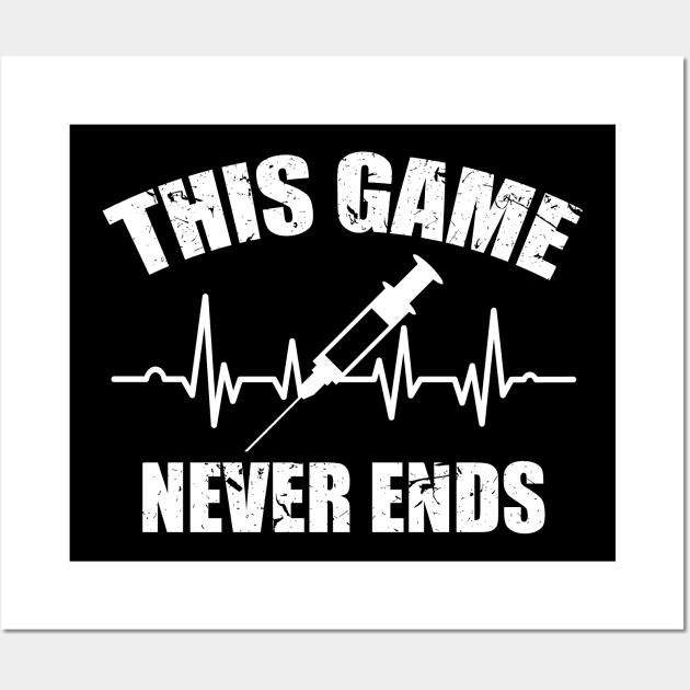 Gamer Quote Heartbeat Syringe This game never ends Wall Art by jodotodesign